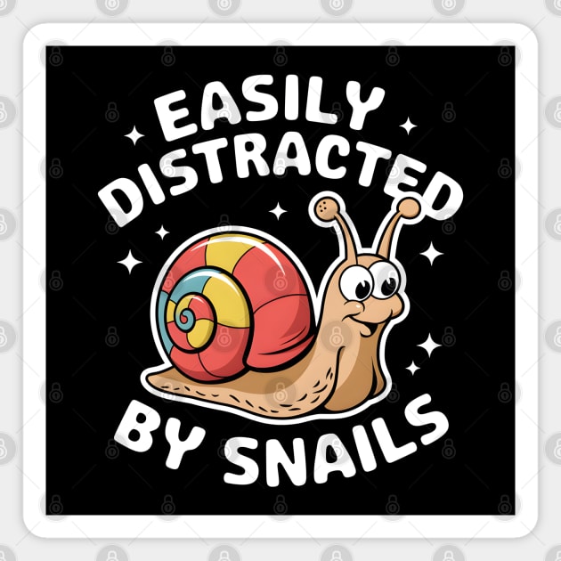 Easily Distracted by Snails Magnet by MakerMind8.2